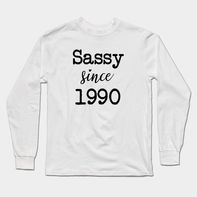 BEST SELLER - Sassy Since 1990 Long Sleeve T-Shirt by Danger Noodle